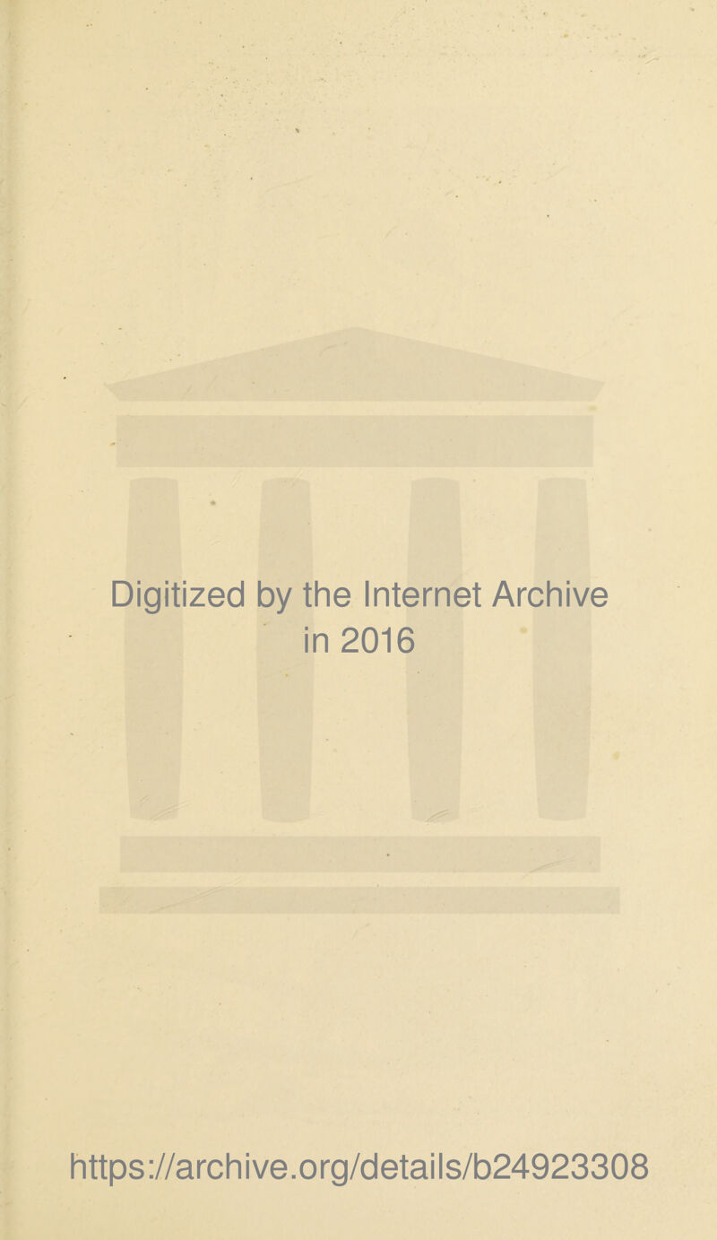 Digitized by the Internet Archive in 2016 https://archive.org/details/b24923308