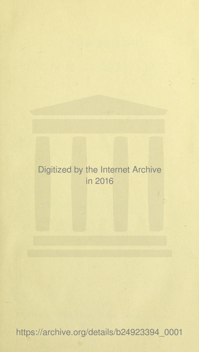 Digitized by the Internet Archive in 2016 https ://arch i ve. org/detai Is/b24923394_0001