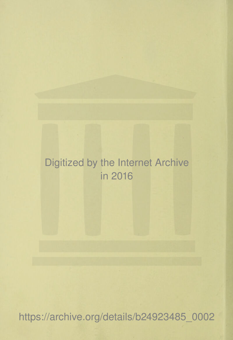Digitized by the Internet Archive in 2016 https://archive.org/details/b24923485_0002