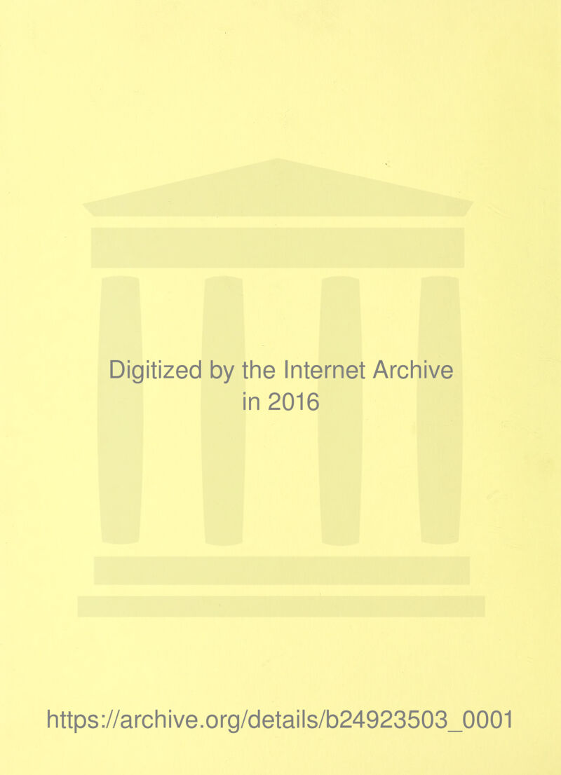 Digitized by the Internet Archive in 2016 https://archive.org/details/b24923503_0001