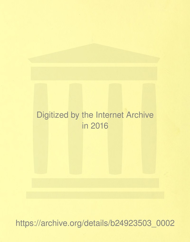 Digitized by the Internet Archive in 2016 https://archive.org/details/b24923503_0002