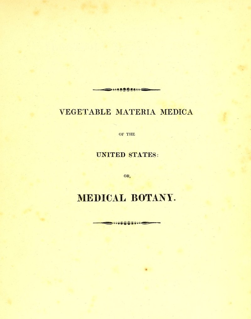 OF THE UNITED STATES: OR, MEDICAL BOTANY