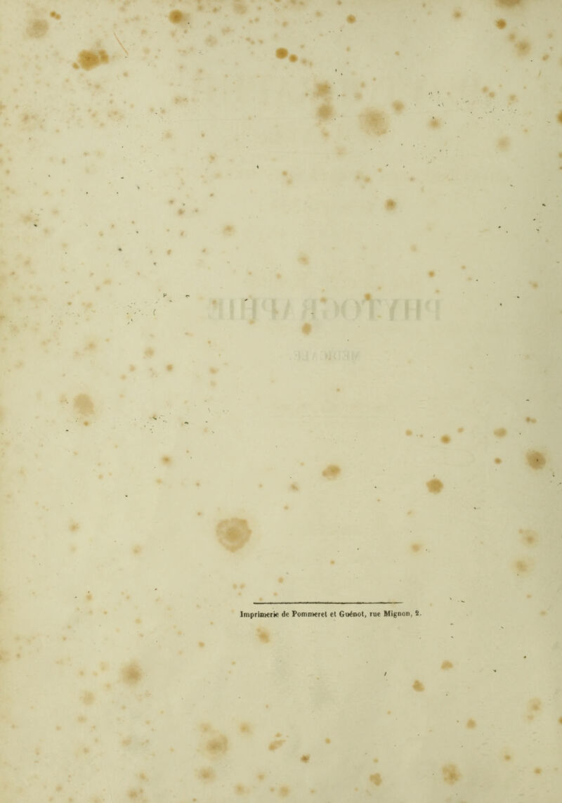 * Ü # W •' . . \ * Imprimerie de Pommeret et Guénot, rue Mignon, 2.