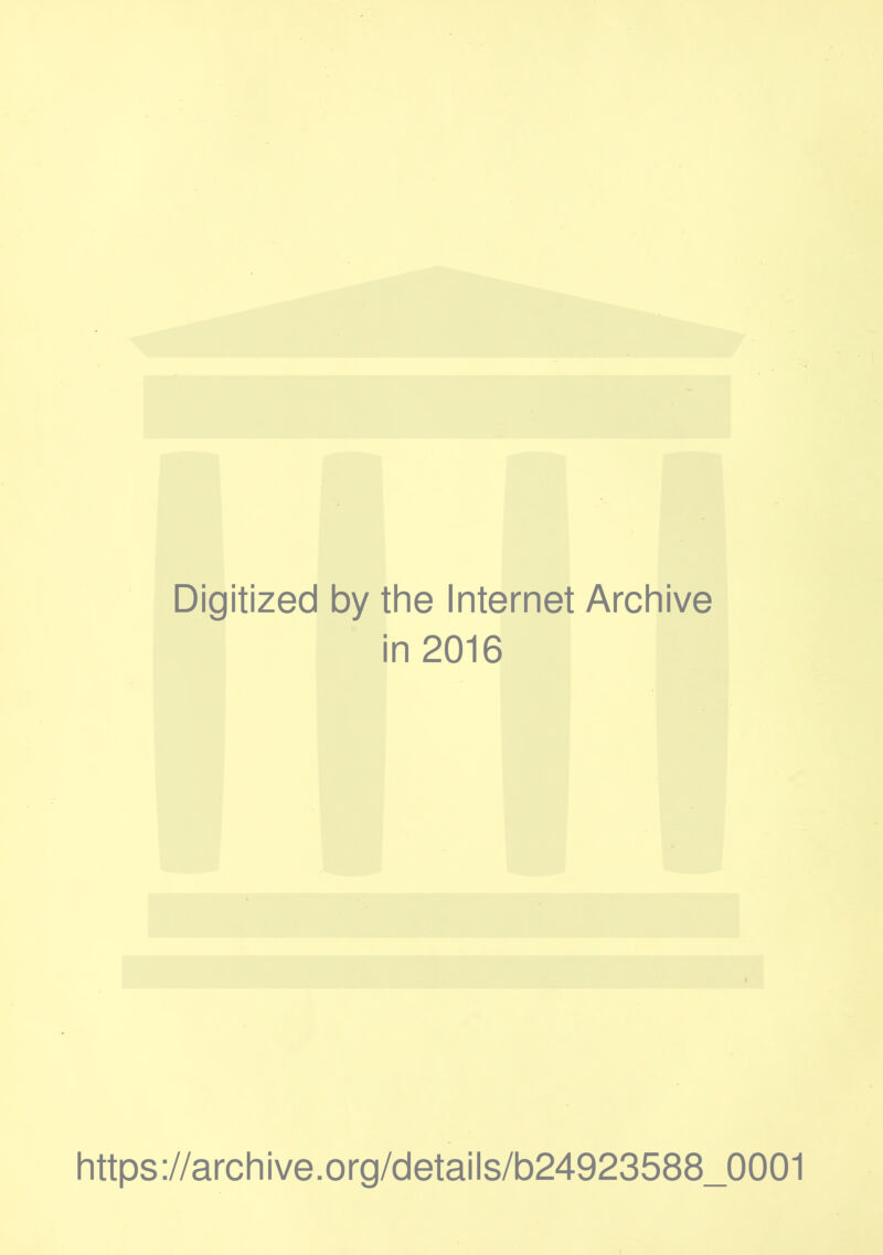 Digitized by the Internet Archive in 2016 https://archive.org/details/b24923588_0001