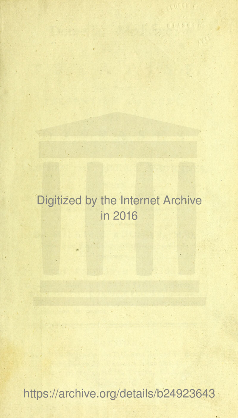 Digitized by the Internet Archive in 2016 https://archive.org/details/b24923643