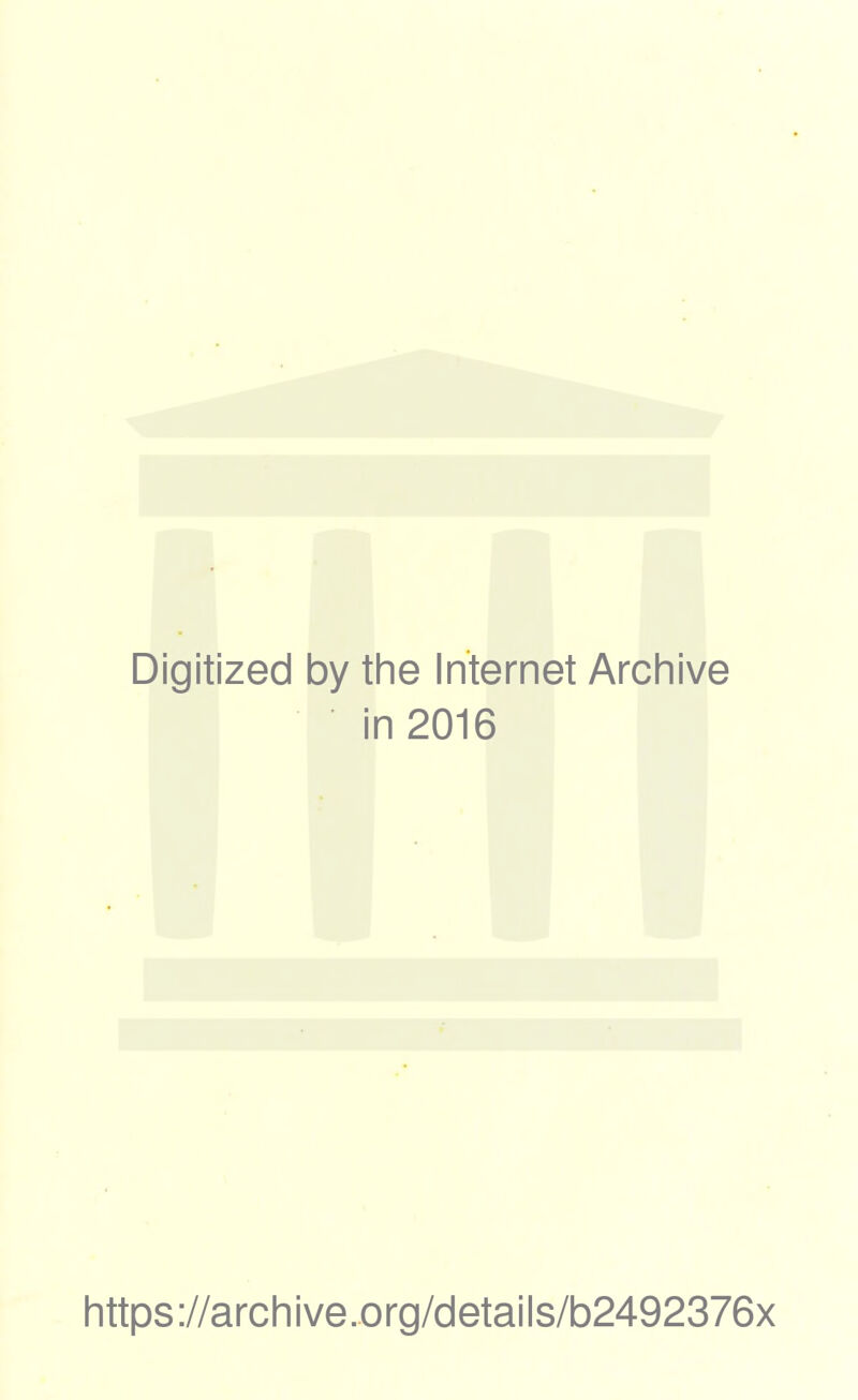 Digitized by the Internet Archive in 2016 https://archive.org/details/b2492376x