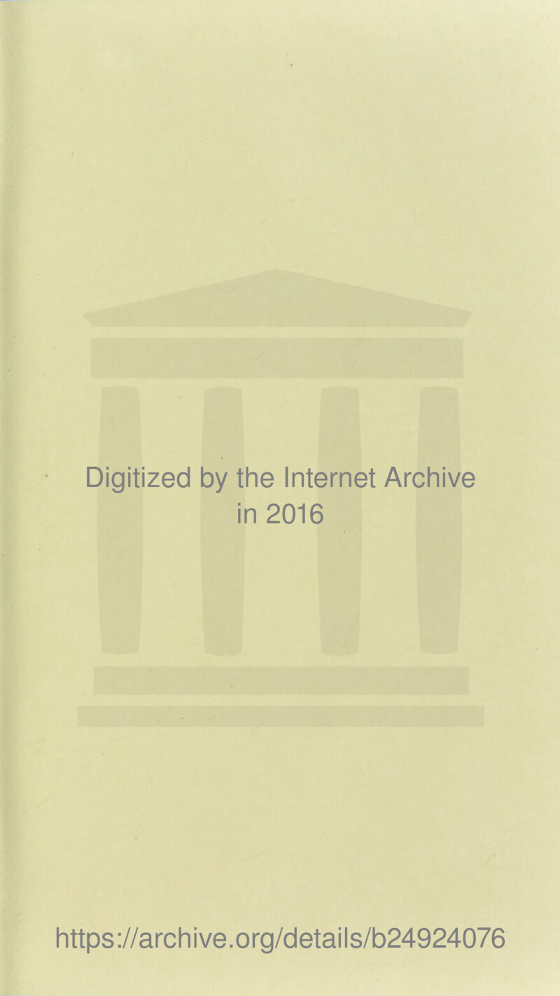 Digitized by the Internet Archive in 2016 https://archive.org/details/b24924076