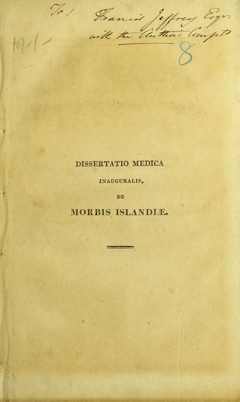 DISSERTATIO MEDICA INAUGURALIS, DE MORBIS ISLANDL®. ' ■• ',.r i.