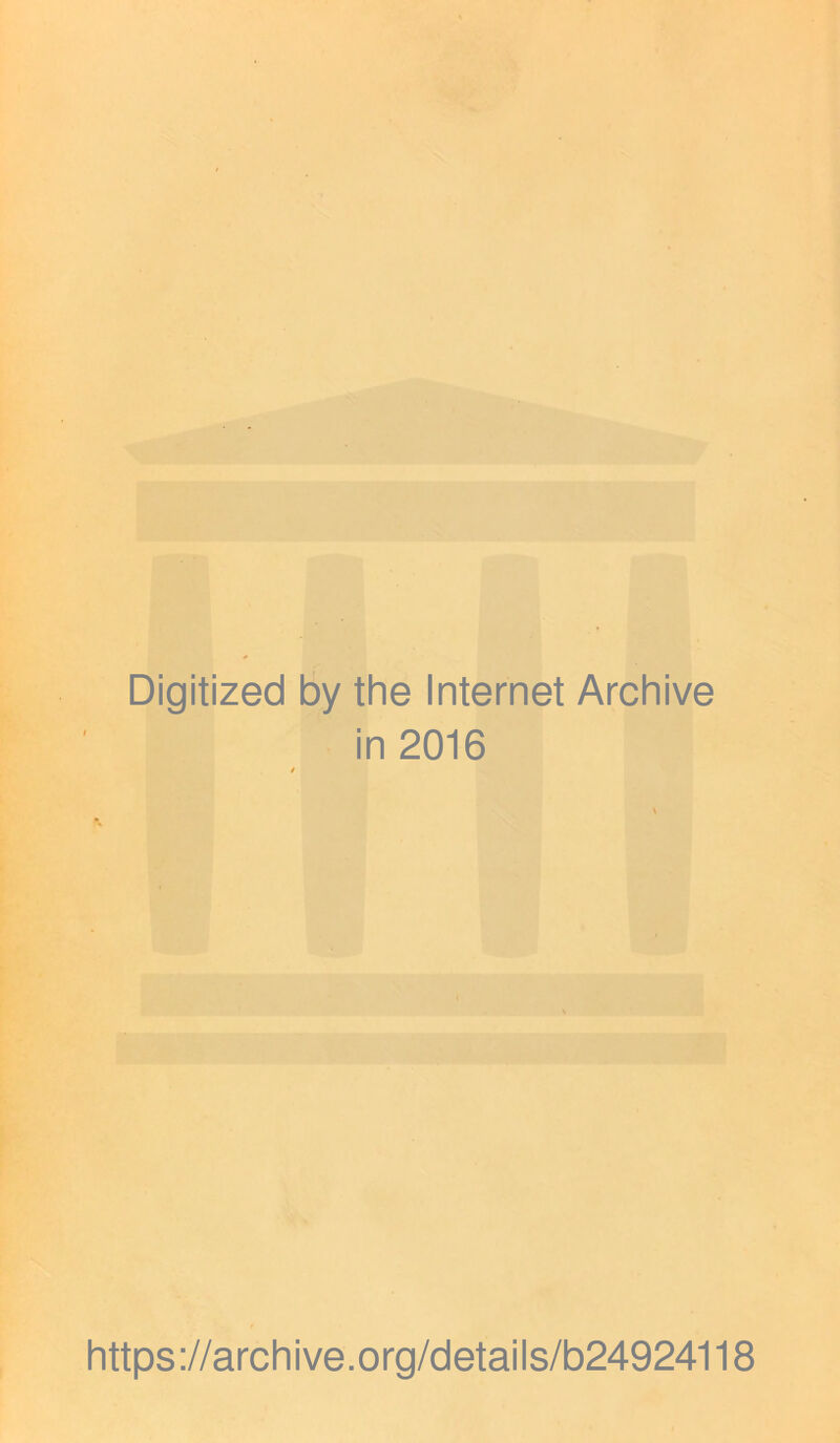 Digitized by the Internet Archive in 2016 / \ https ://arch i ve. o rg/detai Is/b24924118
