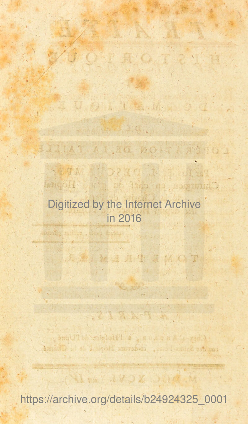 * vv. . -r • > ' “ * r, , » F* te I r . .r ~ >>■■* . f -• ' .<<... *• * .«Âr f ÜÊ& . 1 ' ■ 4 / .• v • • * : . . f- î ' ; .;m -te ■ji •- r; -, ' v * ~v> -r ,-r • fT « 7* Digitized by the Internet Archive in 2016 https://archive.org/details/b24924325_0001