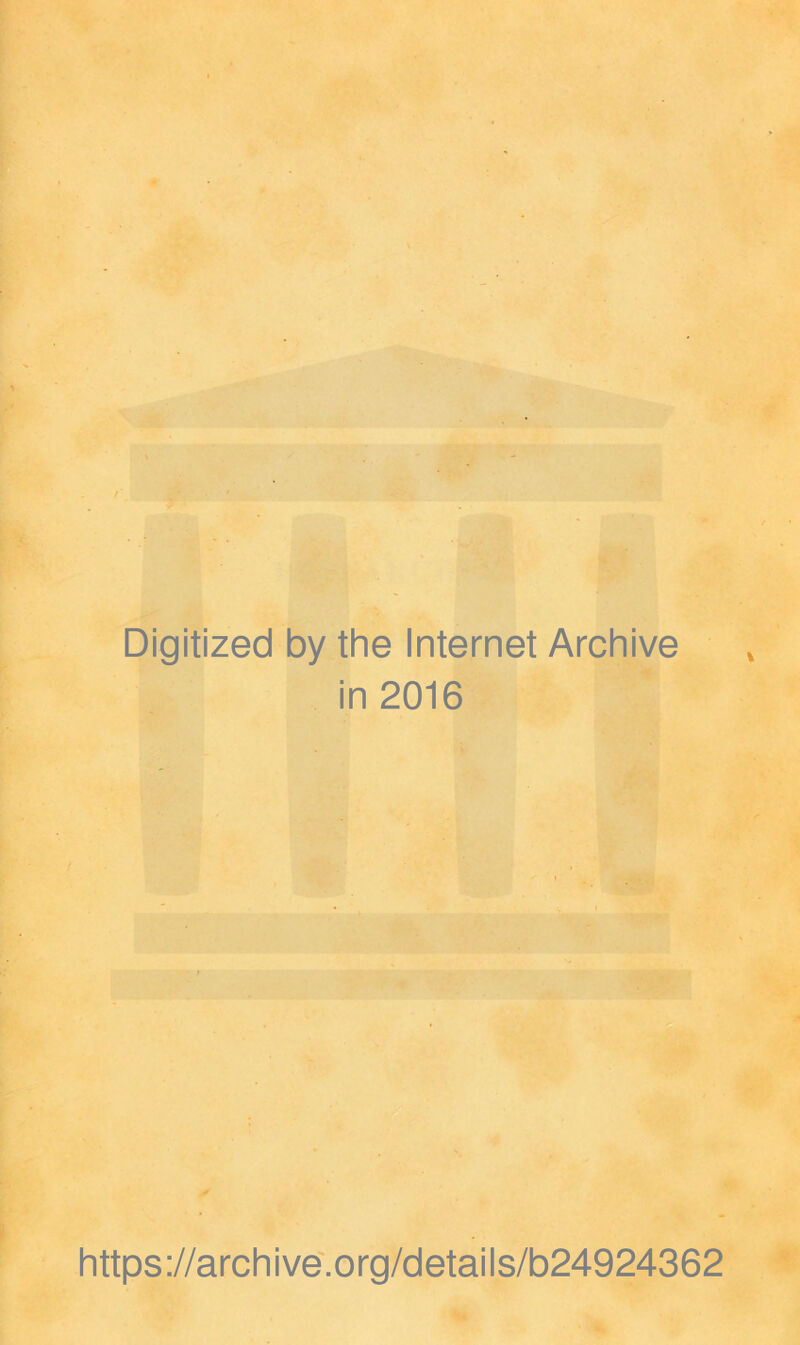 Digitized by the Internet Archive in 2016 https://archive.org/details/b24924362