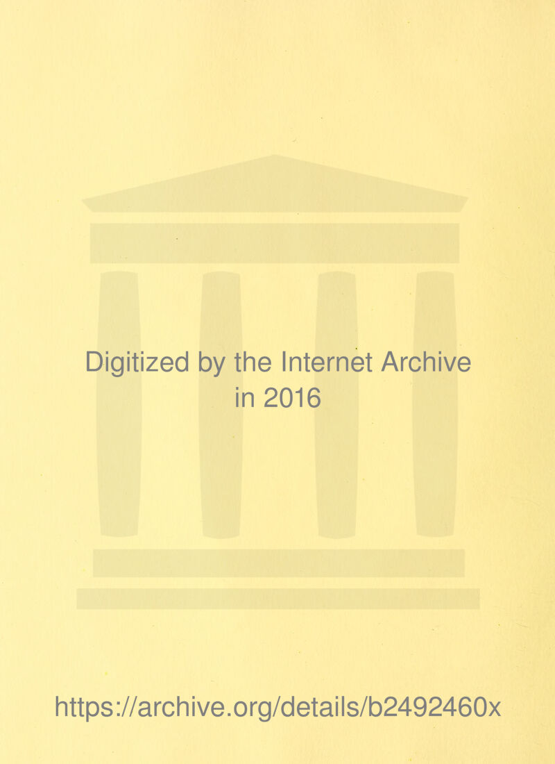 J Digitized by the Internet Archive in 2016 https://archive.org/details/b2492460x