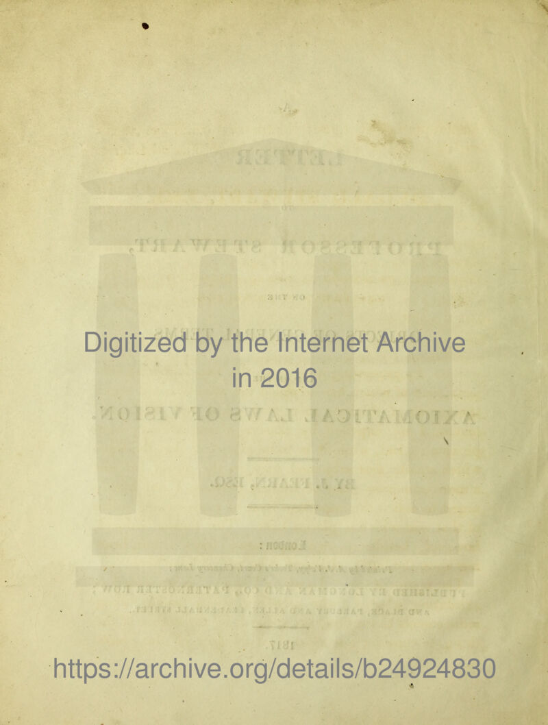 % Vjf I M ' ^ M± 'I tf 1 Digitized by the Internet Archive in 2016 ) r r A w ' https://archive.org/details/b24924830