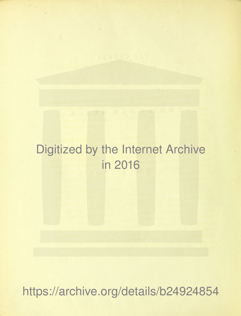 Digitized by the Internet Archive in 2016 https://archive.org/details/b24924854