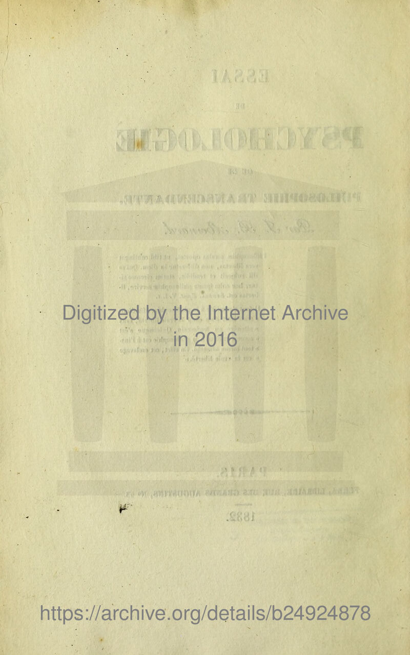 Digitized by the Internet Archive in 2016 P https://archive.org/details/b24924878