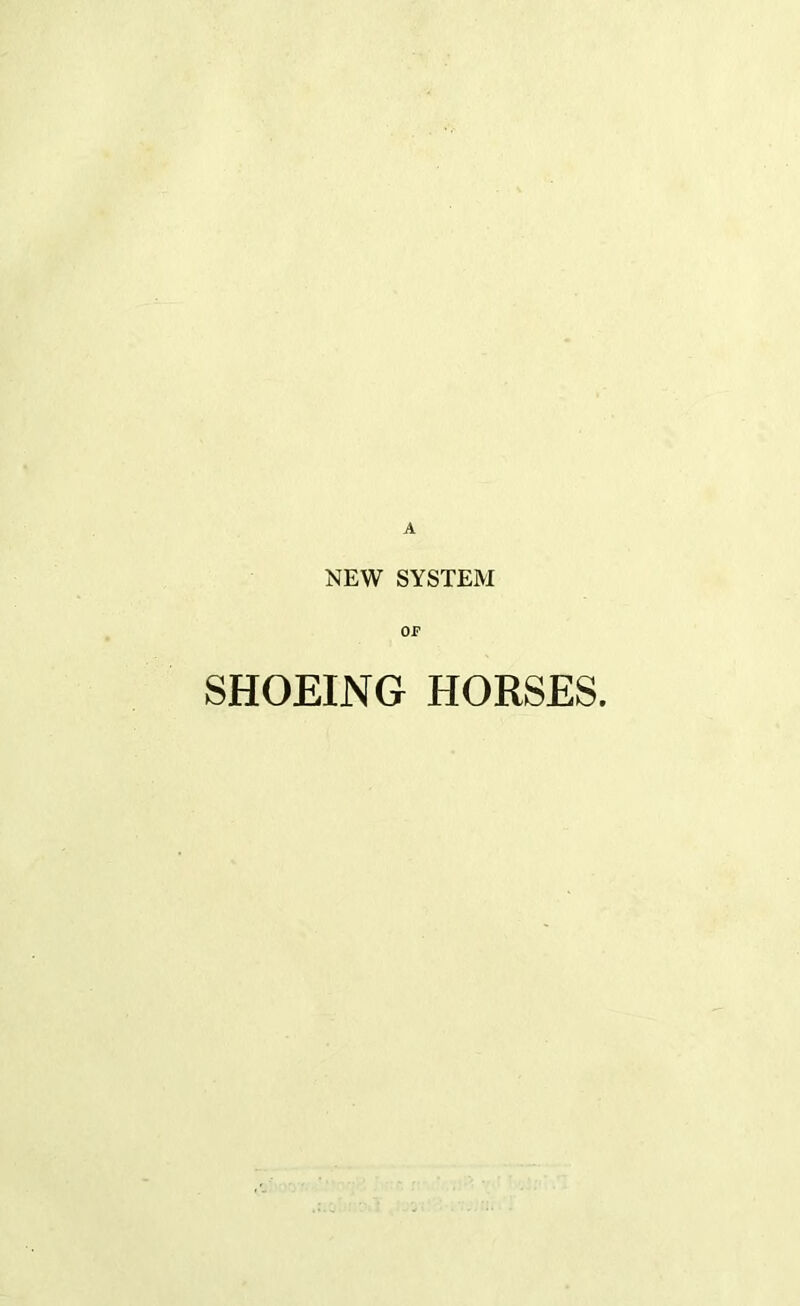 NEW SYSTEM OF SHOEING HORSES.