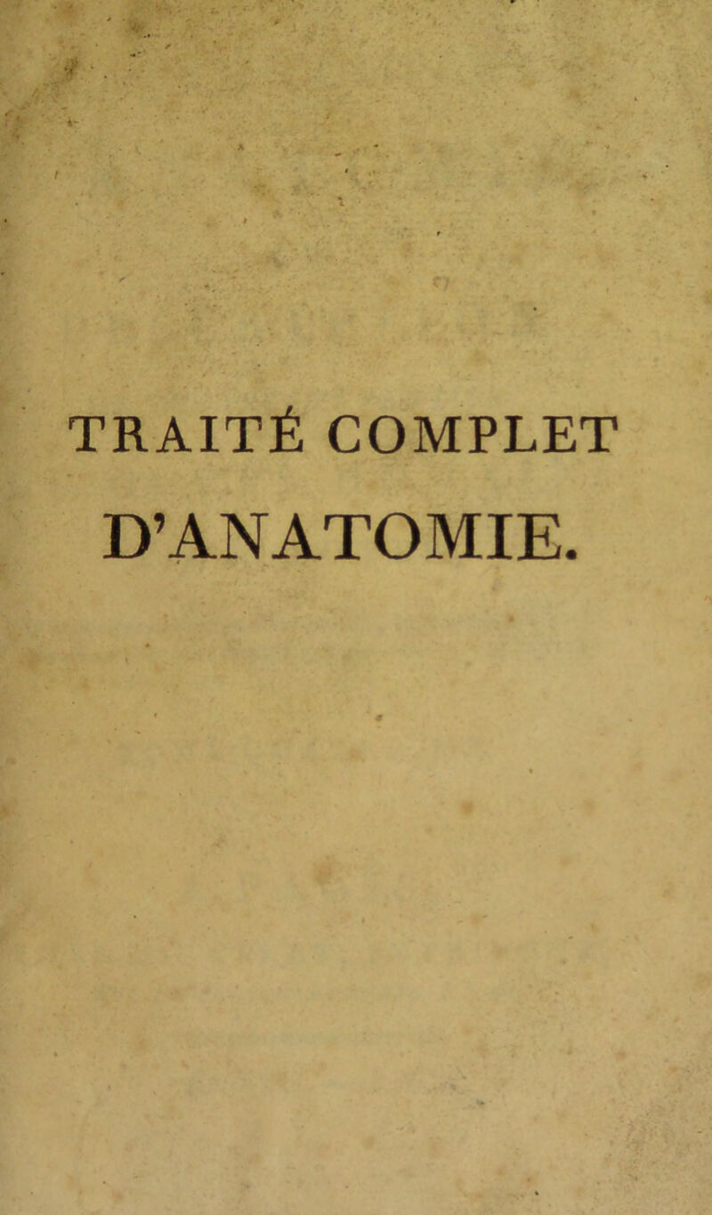 TRAITÉ COMPLET D’ANATOMIE.