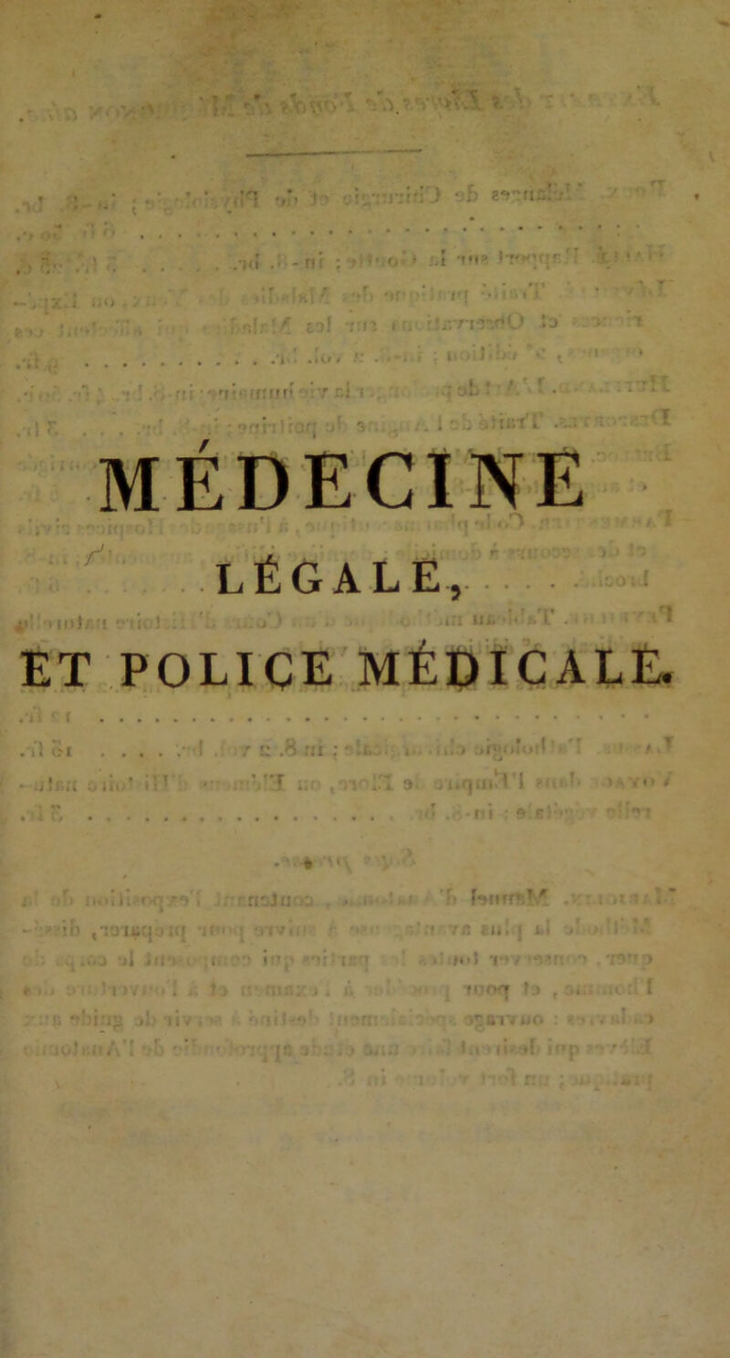 ' ; . . . .i<{ -ni sA im no •. • • m i.' ix ».. * > 1 eo! un t riirmr/'O la’ '. „ , , . • r • f _ _ L # . / r I , ' •t-7' ï • • • • •• ■ fn • ï**cftur* \* va î • « oa- • . • MÉDECINE LÉGALE, t>‘ r|ot#fi ‘ il !... . j ) . - ■ ' *;i ut • ■ »! • • 1 * ET POLICE MÉDICALE. /î*i r î * . fl i.'i c .8 ni ; »• • ai*».! >i! > ’ rial n oa al lu Fi famr»,T ' ’rf vn eu! [ i>i H>\ T*7 ° v a -I 1 . il ; ’I - ' H'of» fa . Cn.i nc.r 1