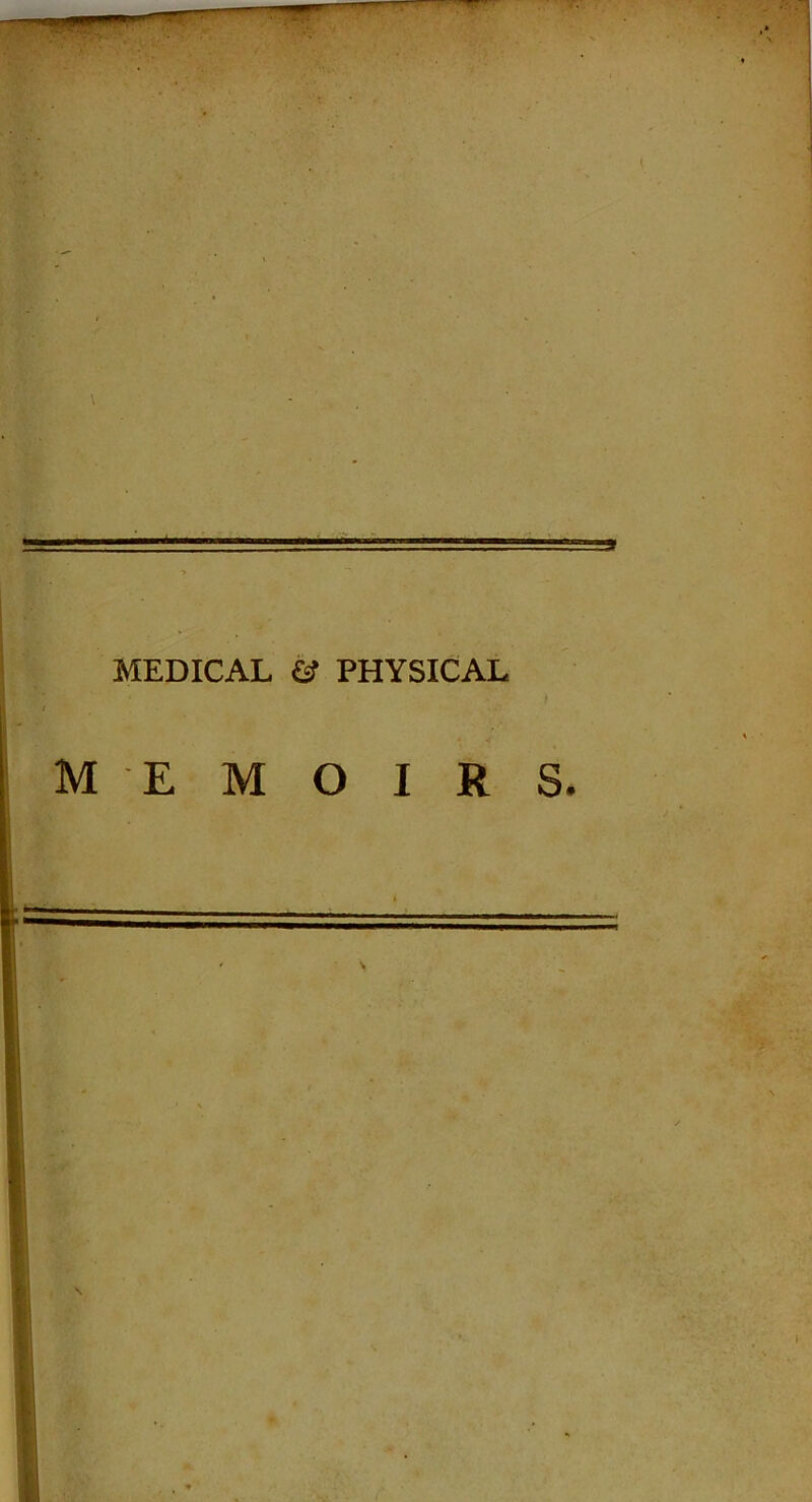 MEDICAL £? PHYSICAL J ■ * • J MEMOIR S.