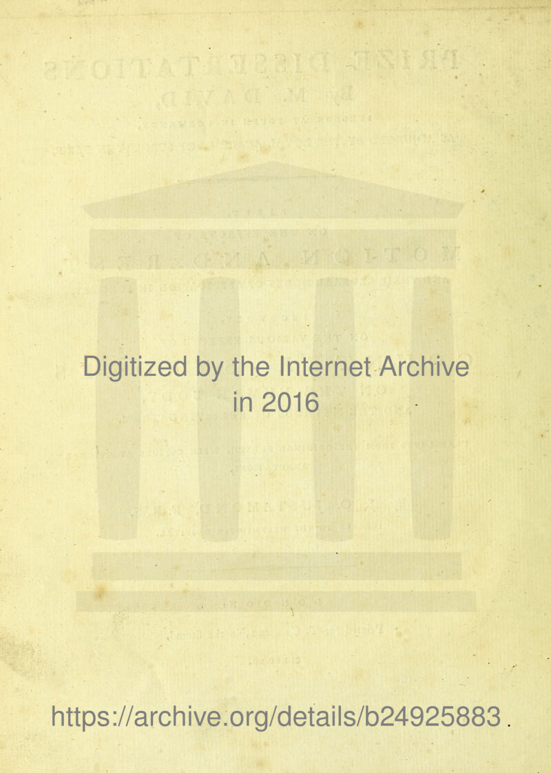 \ r I U f : . ' T ' ' . 1 Digitized by the Internet Archive in 2016 > ■ https://archive.org/details/b24925883