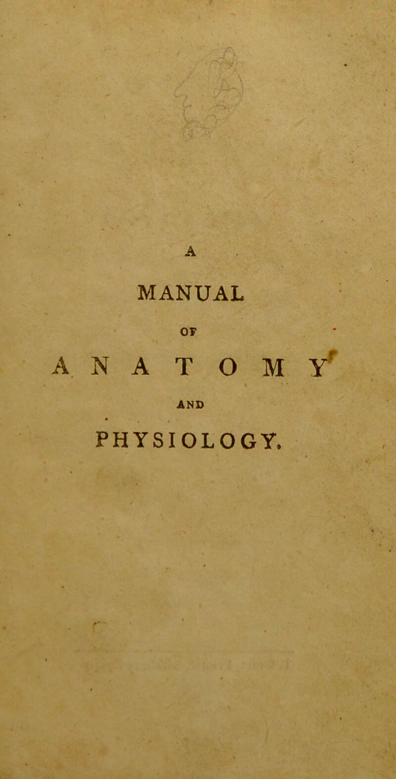 I A MANUAL or ( anatomy' AND PHYSIOLOGY.