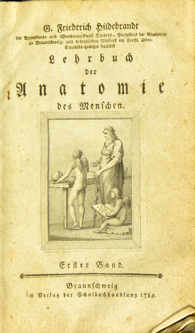 ©. grieberidj £i(bcbranbt e« unb SBunbarjneffcmft IDoctorö , <prof«(Tor« bec «turtomtf iu 0raunf<f)n>ti<)i ant> ftvbcutlicficti 5IiT«fTova im 3iir(il, £&«*« eaniWtg:5oüeäio Döfell’ft ß c % ( b u d> Der i §t tt « t o m t e Des Dftenfcbetu £ t ff e t $5 a tt t>. ^iSSSSSSSSSS* ' ■ m S3rauttfd)roe(ct Im Vertag ber <S$ it l&u$0 « nb t«its 1789.