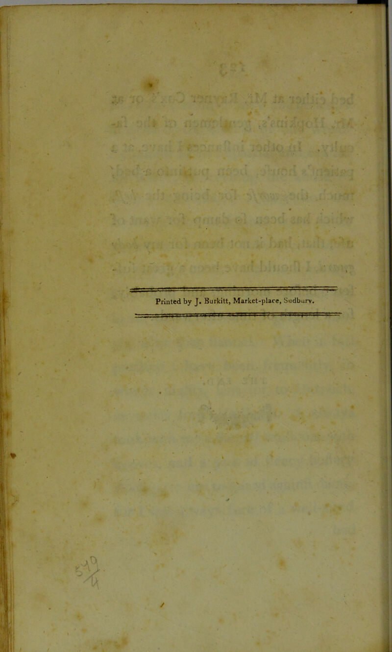 ?u 'i ~, c; l ? Printed by J. Burkitt, Market-place, Sudbury,