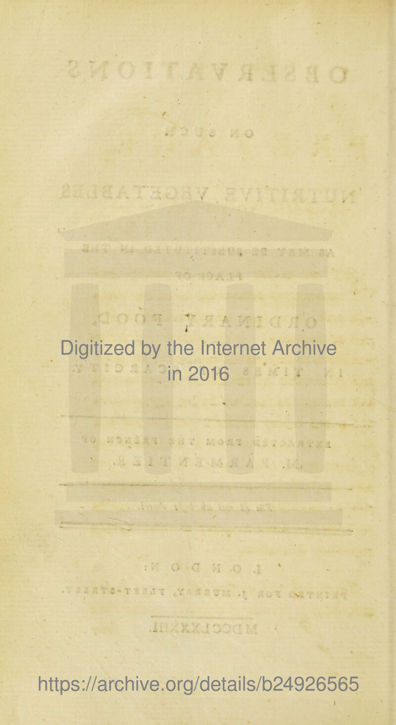 r. 7 vr ■ / Digitized by the Internet Archive ' in 2016 * l https://archive.org/details/b24926565 i