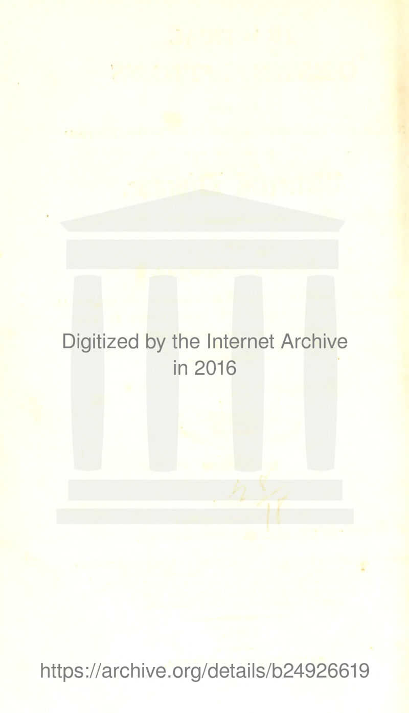 Digitized by the Internet Archive in 2016 https://archive.org/details/b24926619