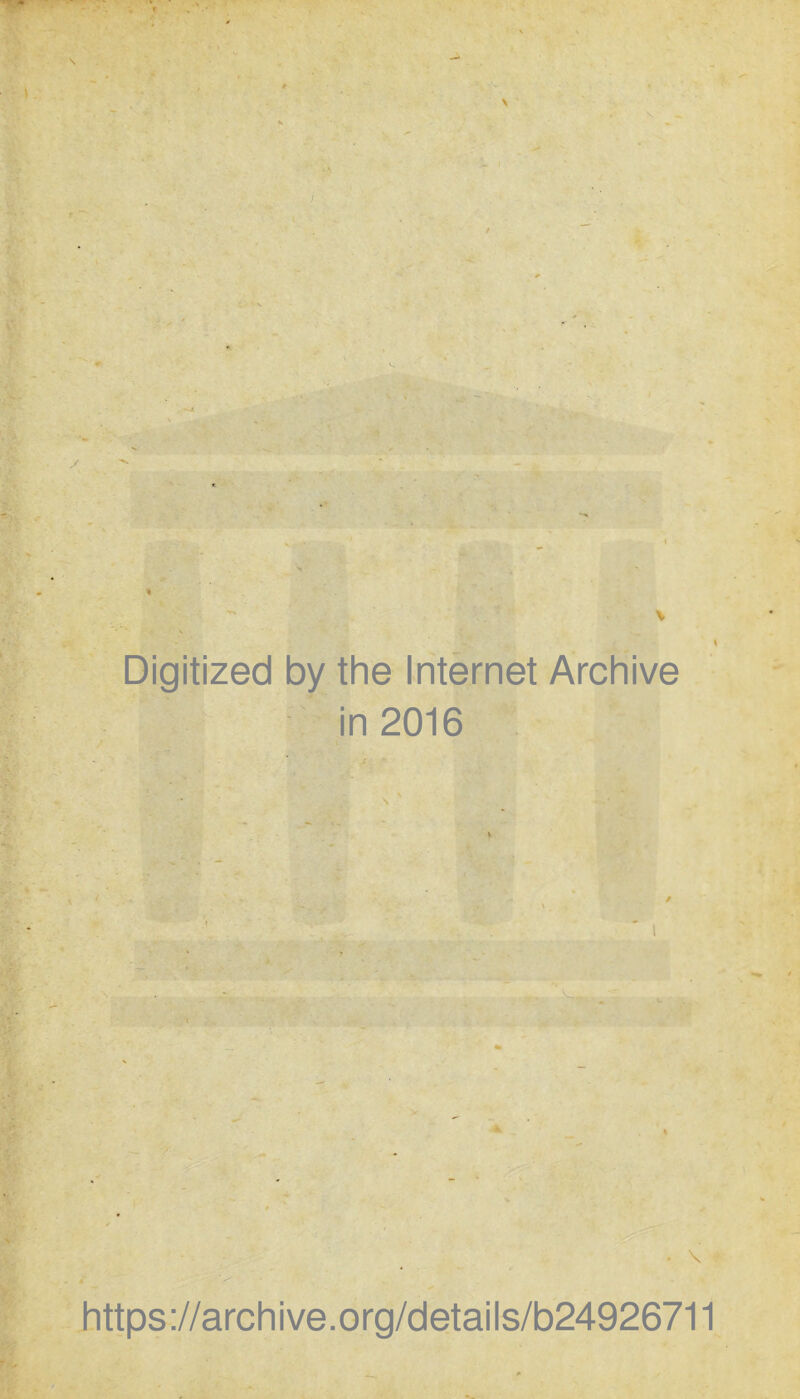 \ * ; \ Digitized by the Internet Archive in 2016 * https://archive.org/details/b24926711