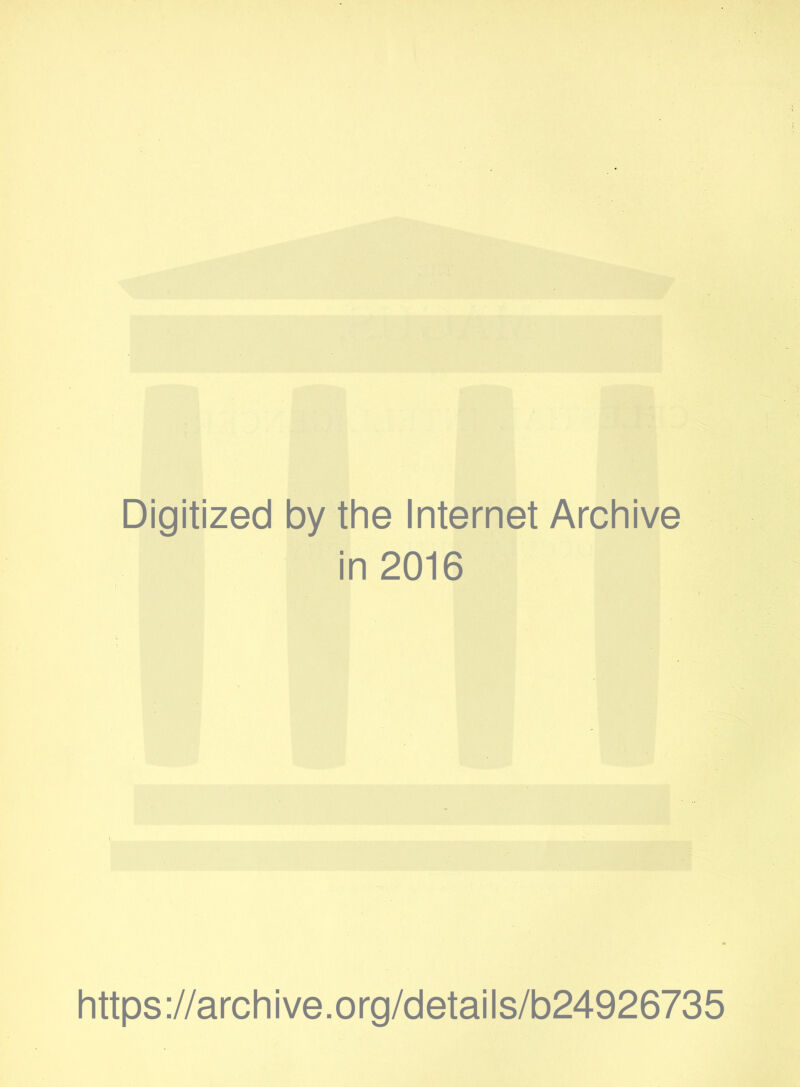 Digitized by the Internet Archive in 2016 https://archive.org/details/b24926735