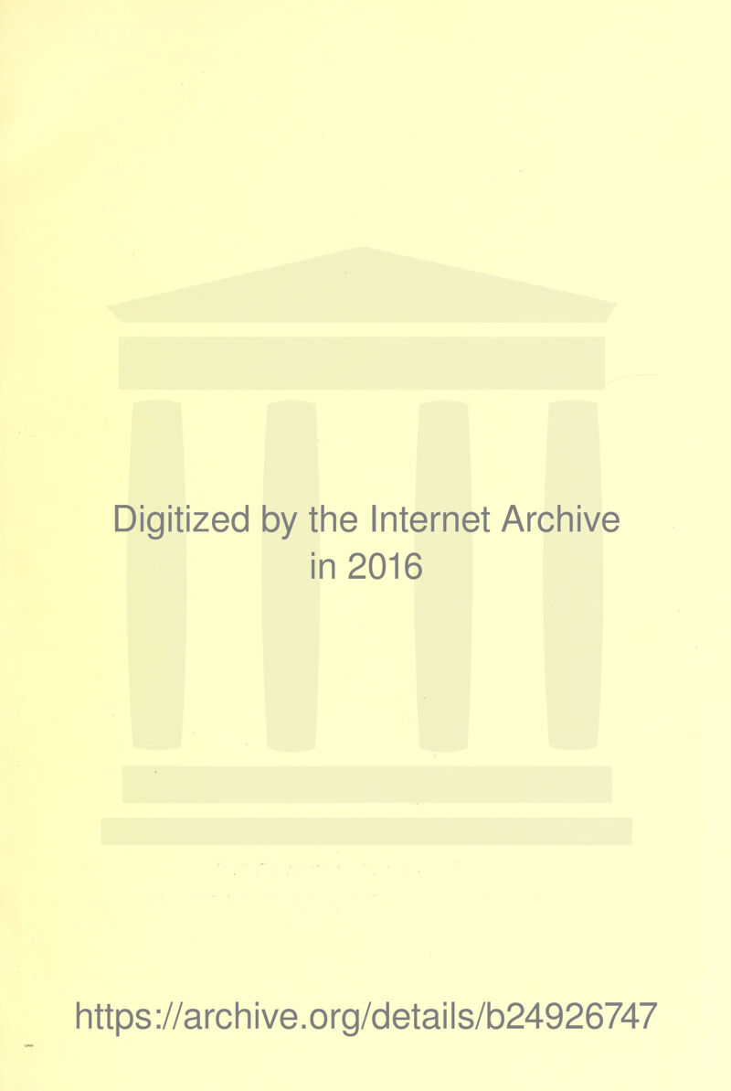 Digitized by the Internet Archive in 2016 https ://arch i ve. o rg/detai Is/b24926747