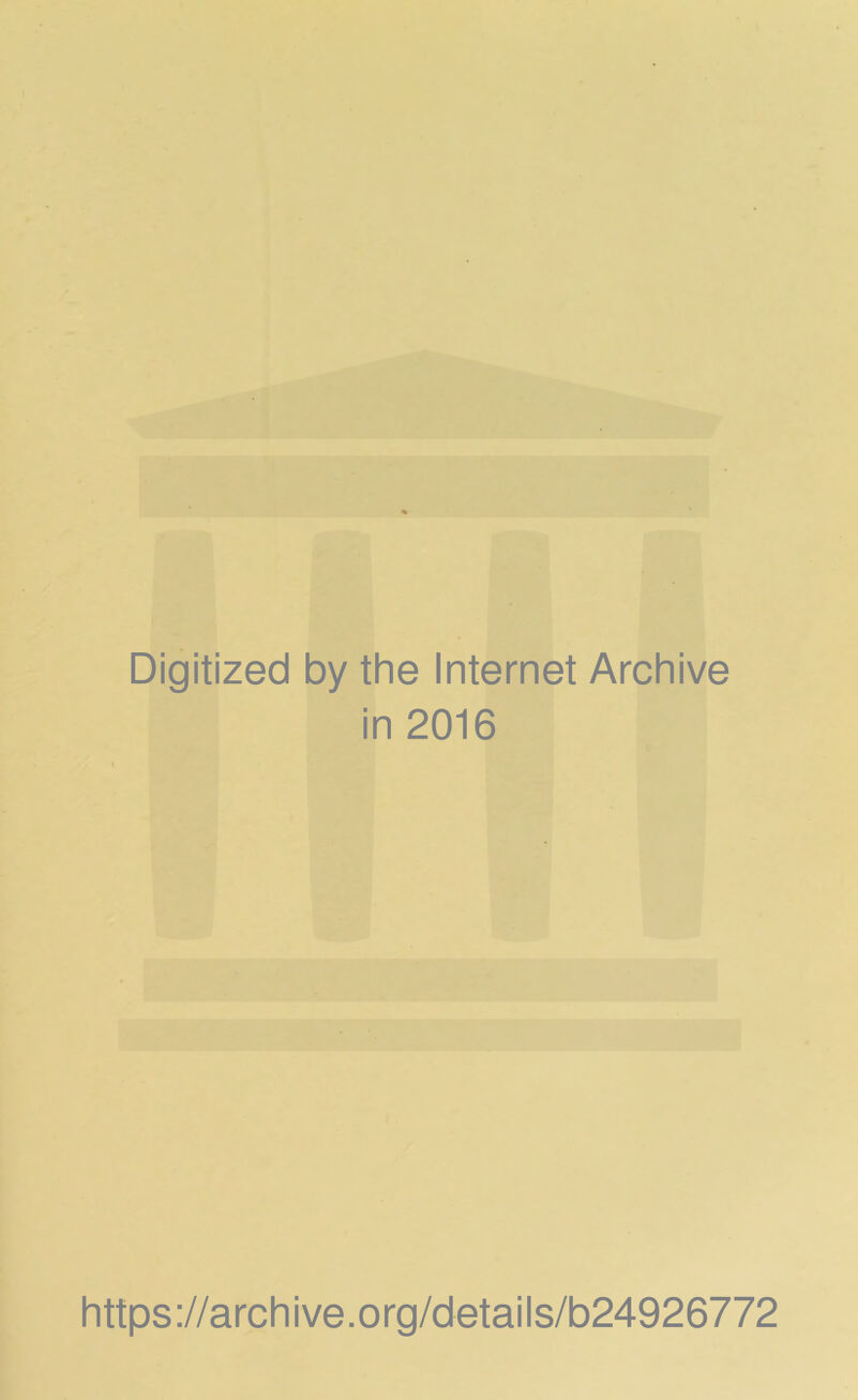 Digitized by the Internet Archive in 2016 https://archive.org/details/b24926772