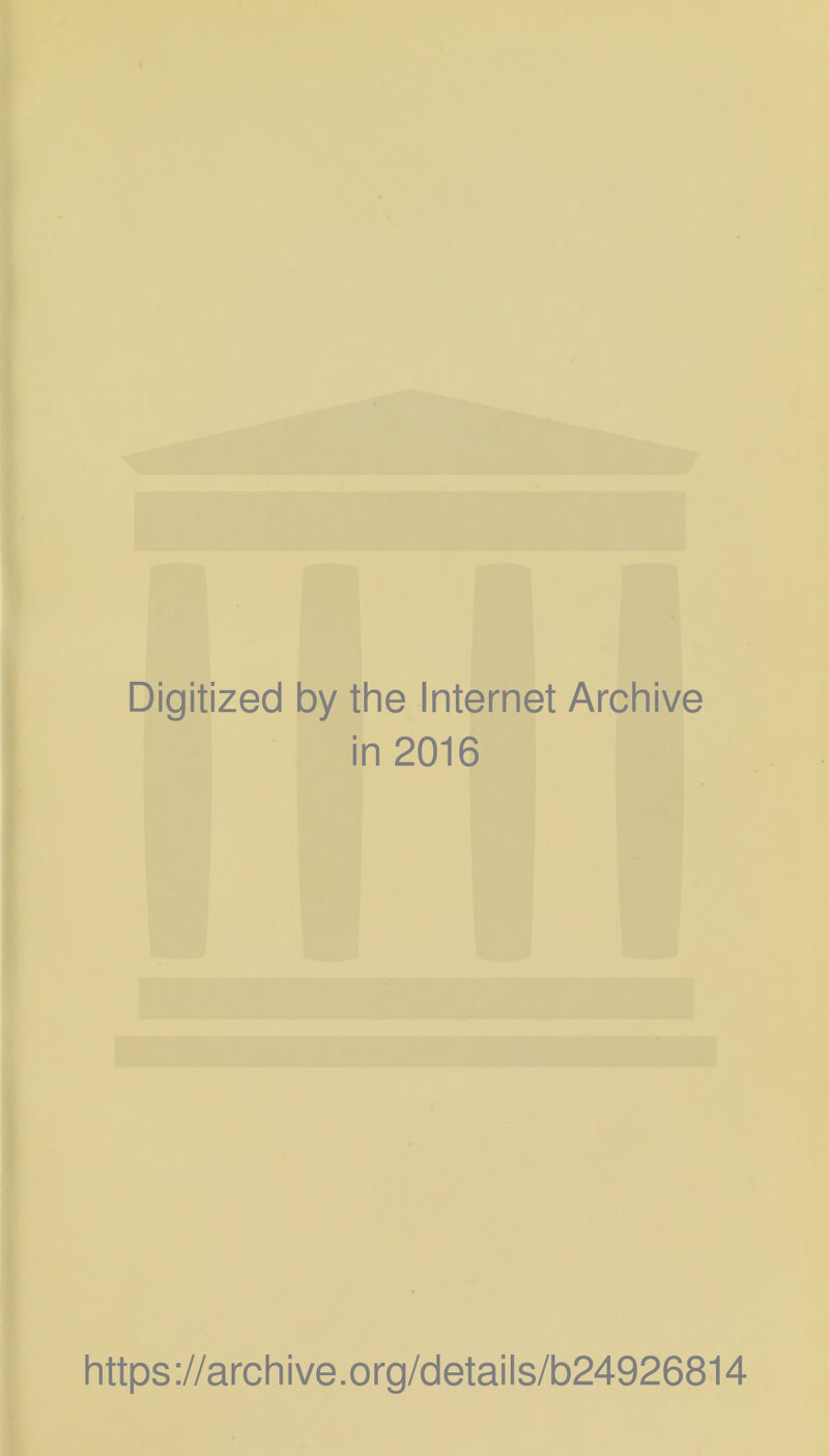 Digitized by the Internet Archive in 2016 https ://arch ive.org/detai Is/b24926814