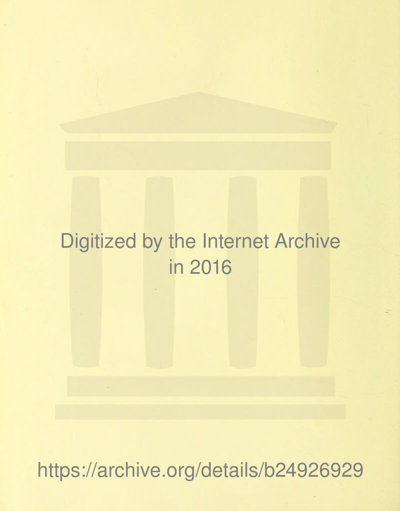 Digitized by the Internet Archive in 2016 https://archive.org/details/b24926929