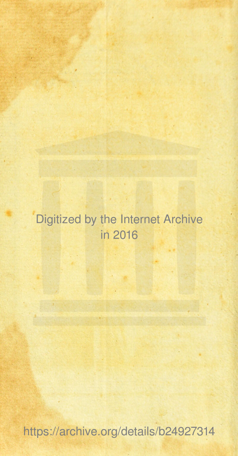 Digitized by the Internet Archive in 2016 i ' https://archive.org/details/b24927314