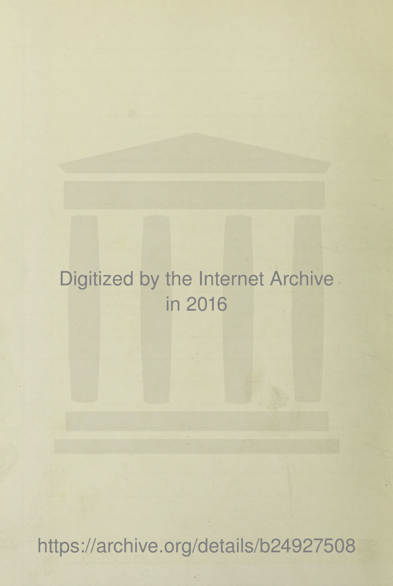 I Digitized by the Internet Archive in 2016 https://archive.org/details/b24927508