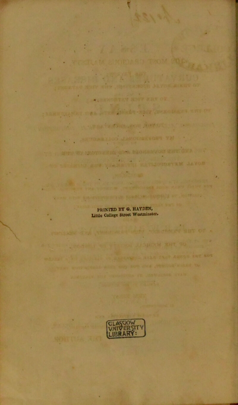 t \ t » * PRINTED BY O. HAYDEN, ' Little College Street We*tmiiuter. \