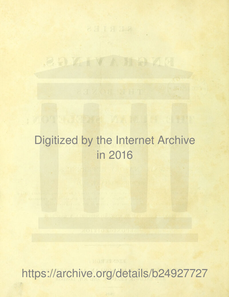 Digitized by the Internet Archive in 2016 https://archive.org/details/b24927727