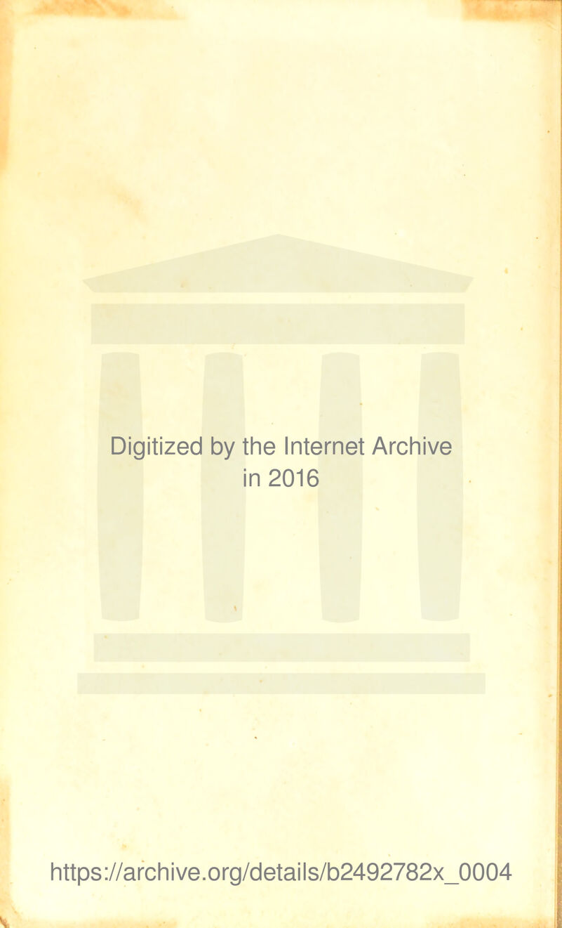 Digitized by the Internet Archive in 2016 https://archive.org/details/b2492782x_0004