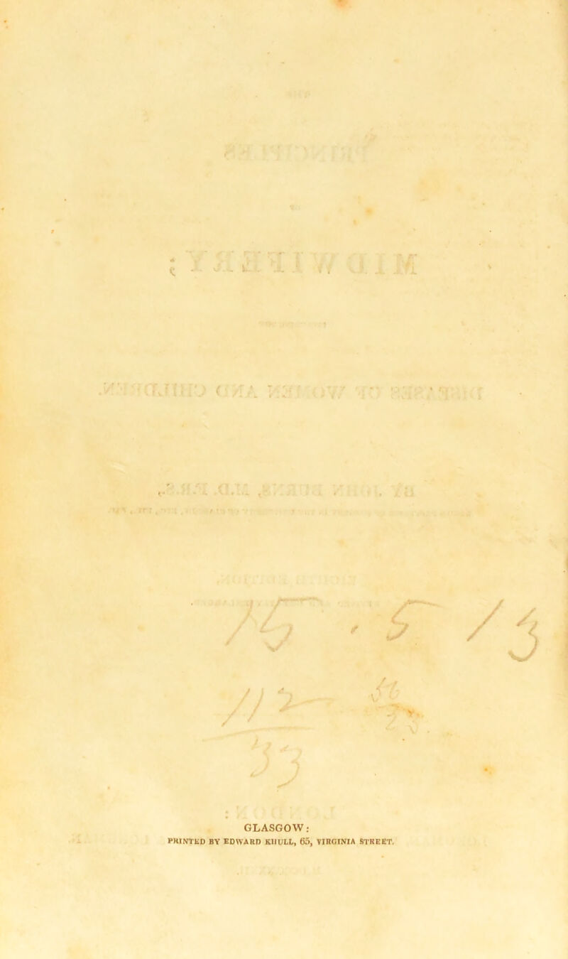 (Tjni’j ( GLASGOW: PRINTED BY EDWARD K1IDLL, 65, VIRGINIA STREET