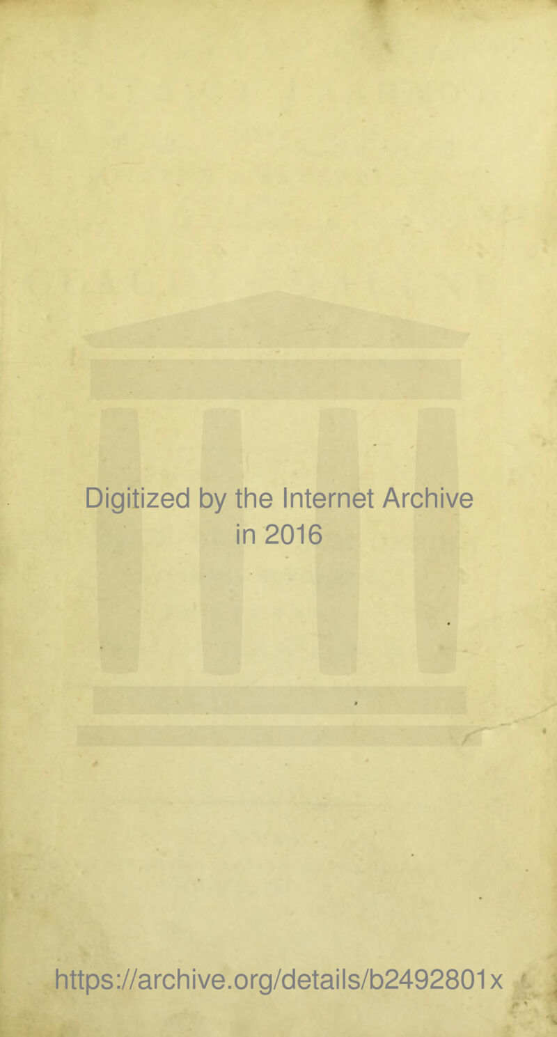 Digitized by the Internet Archive in 2016 https://archive.org/details/b2492801x