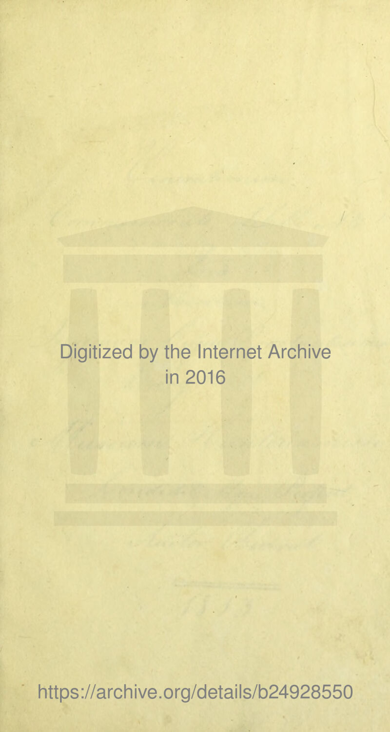 Digitized by the Internet Archive in 2016 https://archive.org/details/b24928550