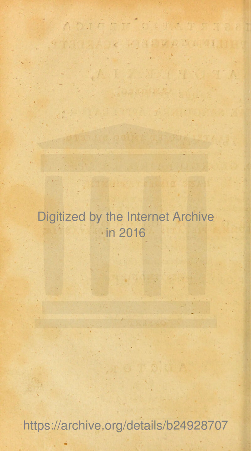 Digitized by the Internet Archive in 2016 https://archive.org/details/b24928707