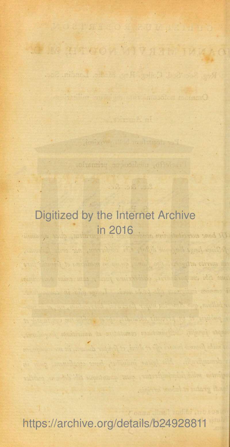 Digitized by the Internet Archive in 2016- https://archive.org/details/b24928811