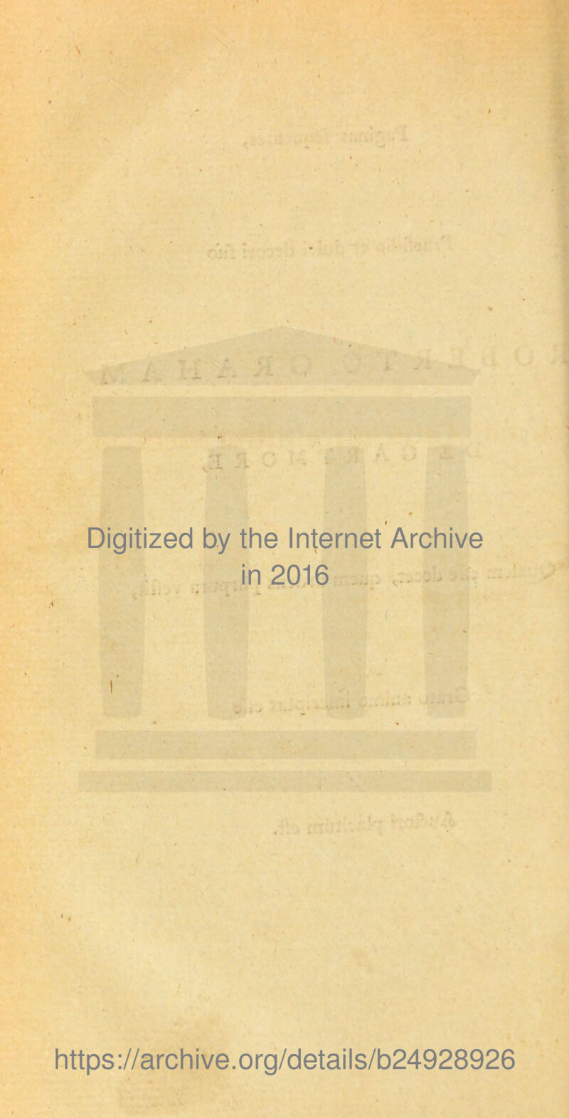 Digitized by the Internet Archive in 2016 https://archive.org/details/b24928926