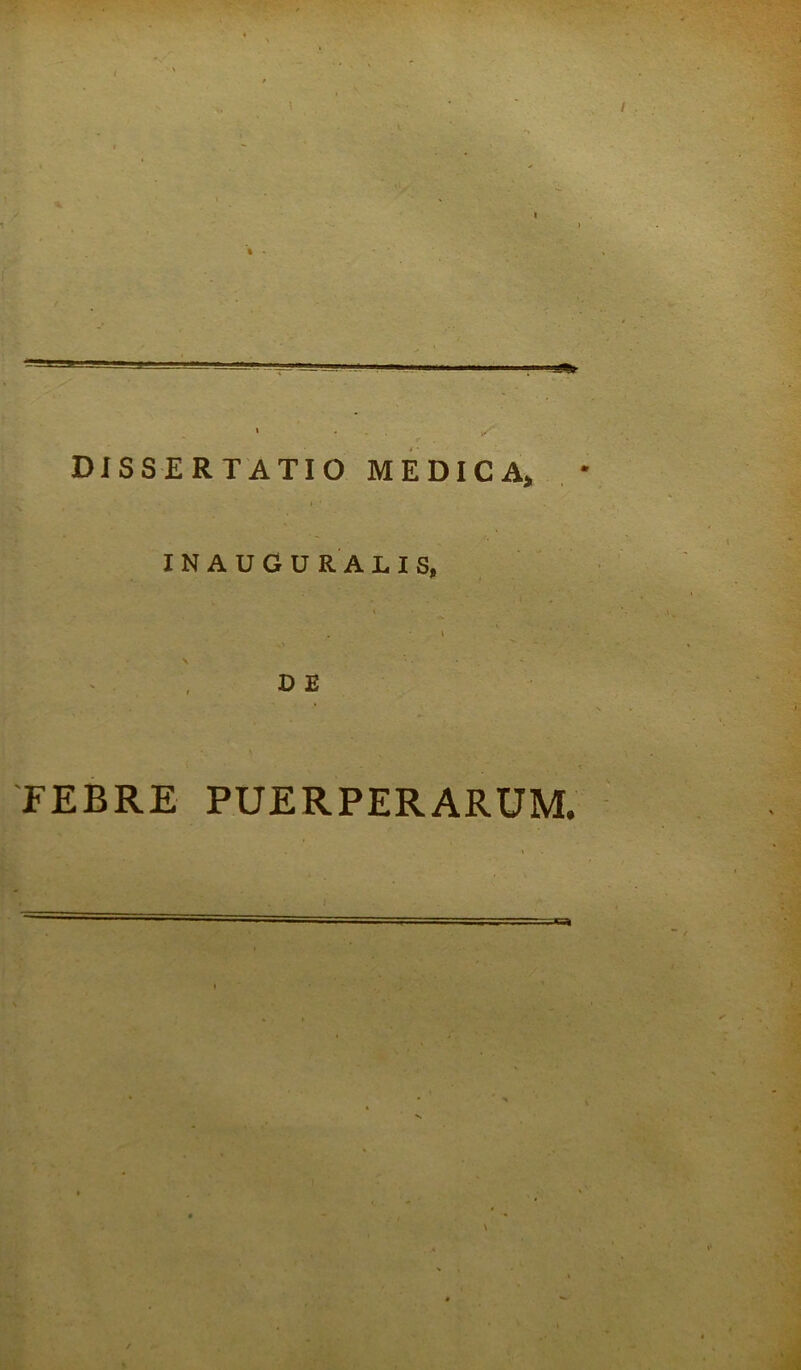 I N A U G U EA LIS, A • ' . I \ ' D E FEBRE PUERPERARUM.