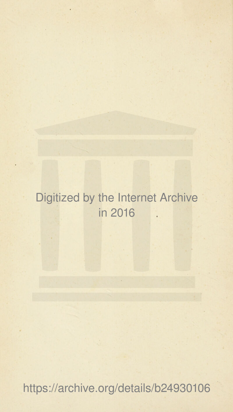 Digitized by thè Internet Archive in 2016 https://archive.org/details/b24930106