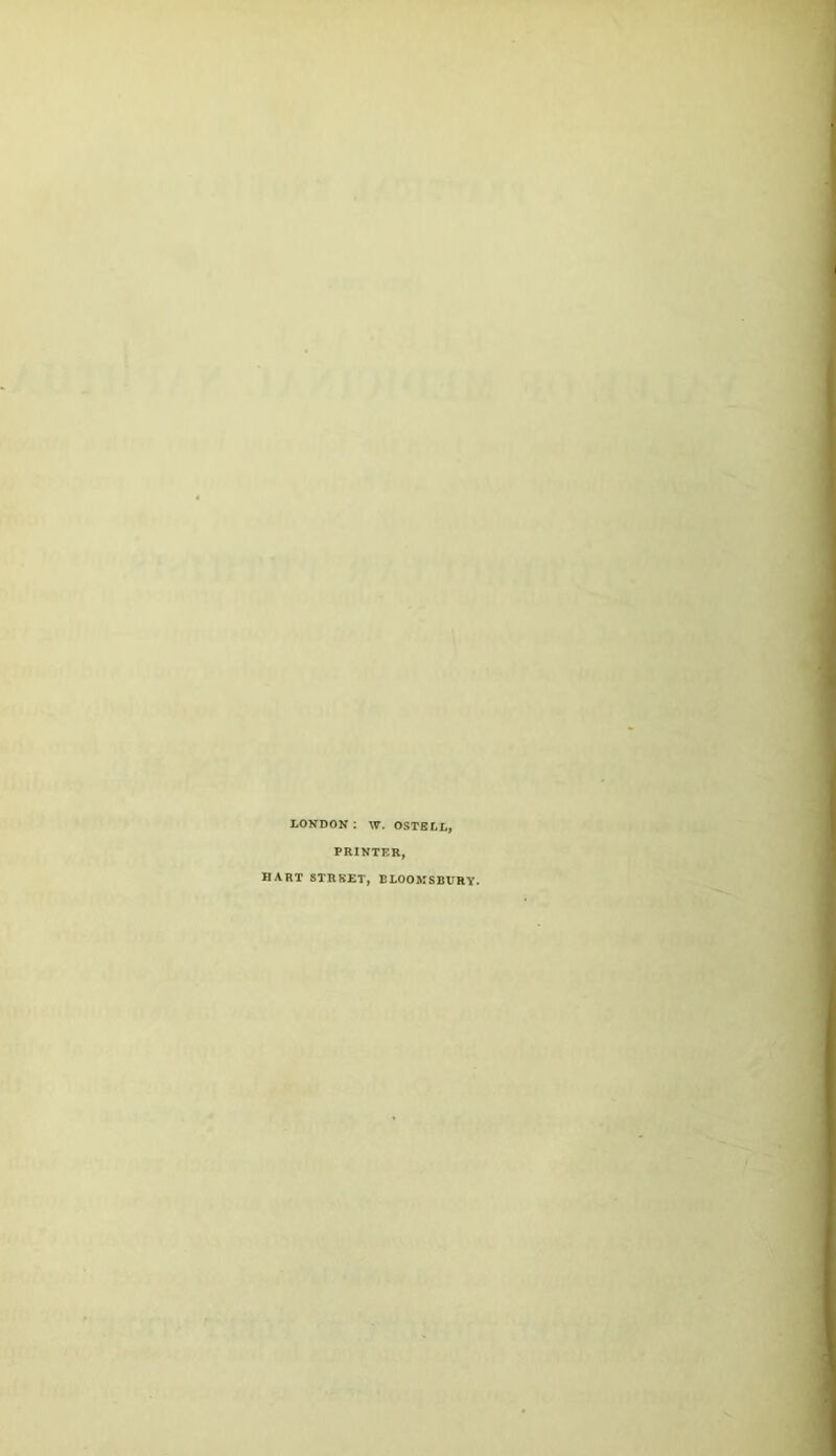 XONDON : W. OSTBLL, PRINTBR, HART STRBET, BLOOKSBÜRY.