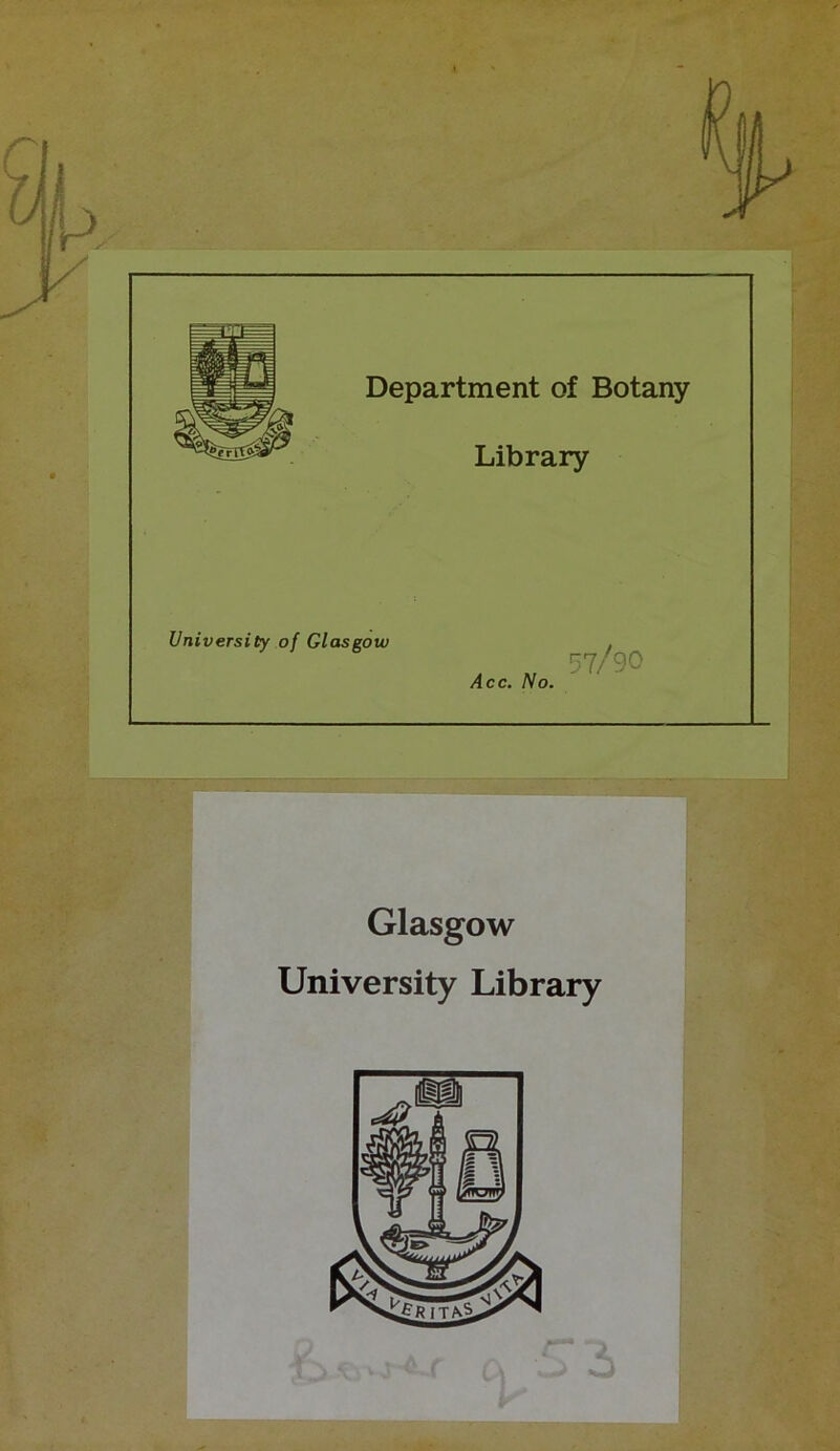 Department of Botany Library University of Glasgow Acc. No. 7/90 Glasgow University Library